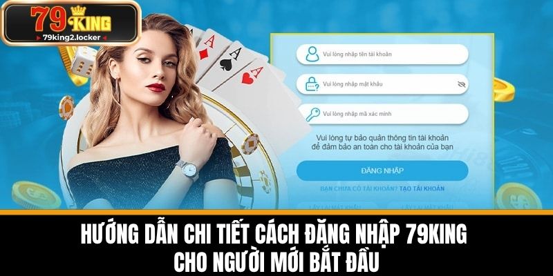 Đăng Nhập 79KING - Hướng Dẫn Chi Tiết Cho Cược Thủ 1 Hướng dẫn chi tiết cách đăng nhập 79KING cho người mới bắt đầu