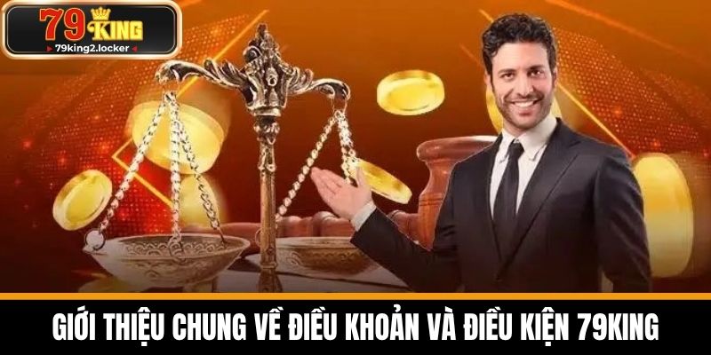 điều khoản và điều kiện 1 Giới Thiệu Chung về Điều Khoản và Điều Kiện 79KING