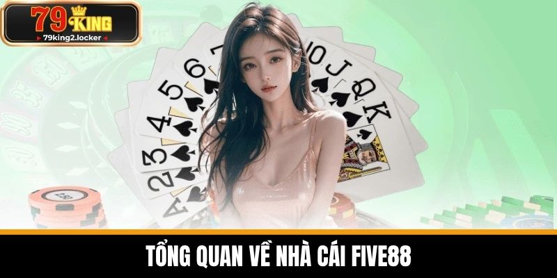 FIVE88 - Nền Tảng Cá Cược Uy Tín Hàng Đầu Năm 2025 2 Tổng Quan Về Nhà Cái FIVE88