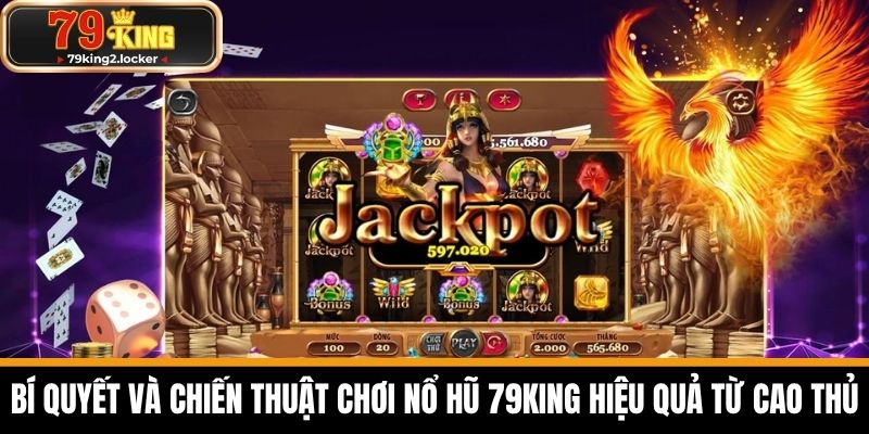 nổ hũ 79king 3 Bí quyết và chiến thuật chơi Nổ hũ 79KING hiệu quả từ cao thủ