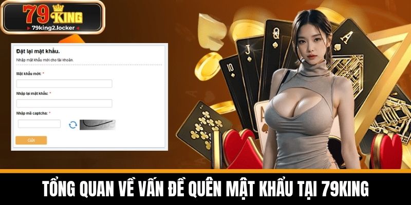 quên mật khẩu 79king 1 Tổng quan về vấn đề quên mật khẩu tại 79KING