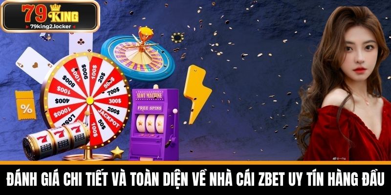 ZBET - Nhà Cái Uy Tín Top Đầu Hiện Nay Tại Việt Nam 2 Đánh Giá Chi Tiết Và Toàn Diện Về Nhà Cái ZBET Uy Tín Hàng Đầu
