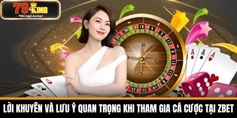 ZBET - Nhà Cái Uy Tín Top Đầu Hiện Nay Tại Việt Nam 6 Lời Khuyên và Lưu Ý Quan Trọng Khi Tham Gia Cá Cược Tại ZBET